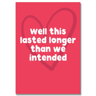 Lasted Longer Then Intended Card